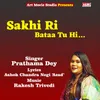 About Sakhi Ri Bataa Tu Hi Song